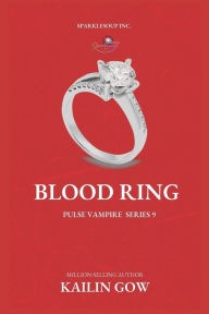 Title: Blood Ring (PULSE Vampire Series #9), Author: Kailin Gow