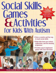Title: Social Skills Games and Activities for Kids With Autism, Author: Wendy Ashcroft