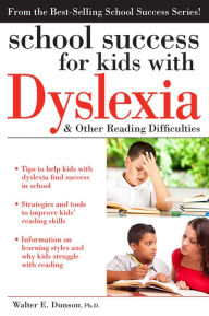 Title: School Success for Kids with Dyslexia and Other Reading Difficulties, Author: Walter Dunson