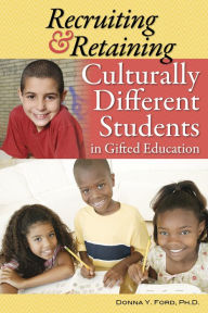 Title: Recruiting and Retaining Culturally Different Students in Gifted Education, Author: Donna Y. Ford