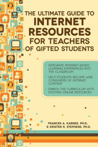 Title: Ultimate Guide to Internet Resources for Teachers of Gifted Students, Author: Frances Karnes