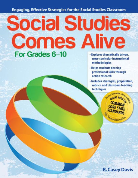 Social Studies Comes Alive: Engaging, Effective Strategies for the Social Studies Classroom (Grades 6-10)