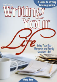 Title: Writing Your Life: A Guide to Writing Autobiographies, Author: Mary Borg