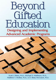 Title: Beyond Gifted Education: Designing and Implementing Advanced Academic Programs, Author: Michael Matthews