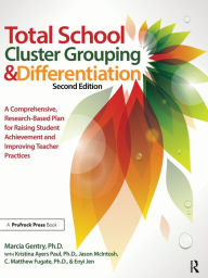 Title: Total School Cluster Grouping and Differentiation: A Comprehensive, Research-Based Plan for Raising Student Achievement and Improving Teacher Practice, Author: Marcia Gentry