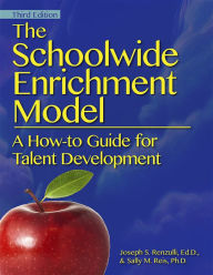 Title: The Schoolwide Enrichment Model: A How-To Guide for Talent Development, Author: Joseph S. Renzulli