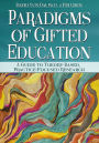 Paradigms of Gifted Education: A Guide for Theory-Based, Practice-Focused Research