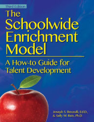 Title: The Schoolwide Enrichment Model: A How-To Guide for Talent Development, Author: Joseph Renzulli