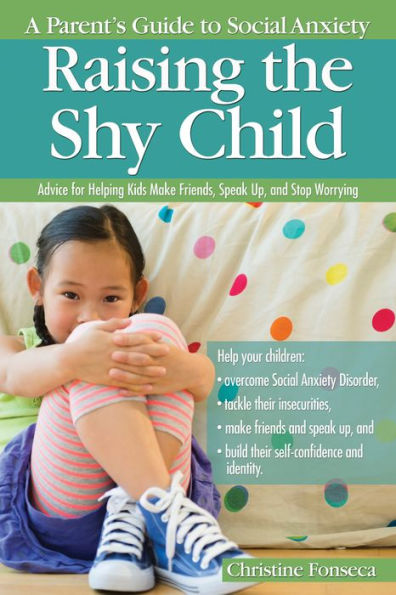 Raising the Shy Child: A Parent's Guide to Social Anxiety