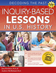 Title: Inquiry-Based Lessons in U.S. History: Decoding the Past (Grades 5-8), Author: Jana Kirchner