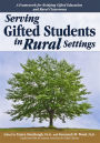 Serving Gifted Students in Rural Settings / Edition 1