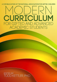 Title: Modern Curriculum for Gifted and Advanced Academic Students, Author: Todd Kettler