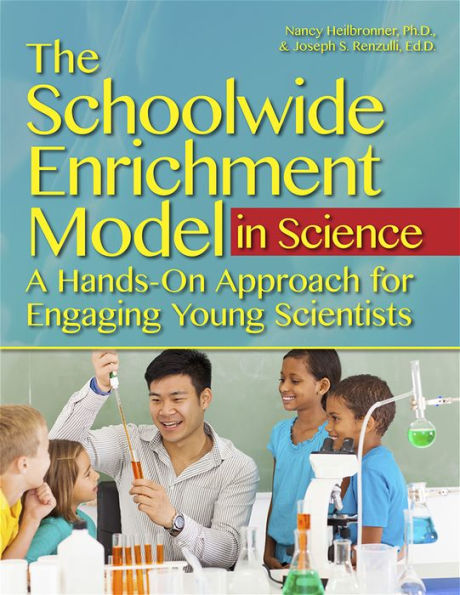 The Schoolwide Enrichment Model Science: A Hands-On Approach for Engaging Young Scientists