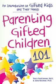 Title: Parenting Gifted Children 101: An Introduction to Gifted Kids and Their Needs, Author: Tracy Ford Inman