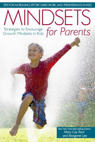 Title: Mindsets for Parents: Strategies to Encourage Growth Mindsets in Kids, Author: Mary Cay Ricci