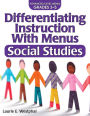 Differentiating Instruction With Menus: Social Studies (Grades 3-5)