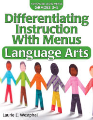 Title: Differentiating Instruction with Menus: Language Arts (Grades 3-5), Author: Laurie Westphal