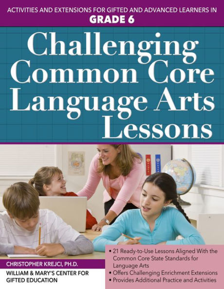 Challenging Common Core Language Arts Lessons: Activities and Extensions for Gifted Advanced Learners Grade 6