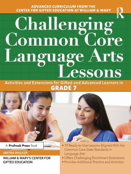 Challenging Common Core Language Arts Lessons: Activities and Extensions for Gifted Advanced Learners Grade 7