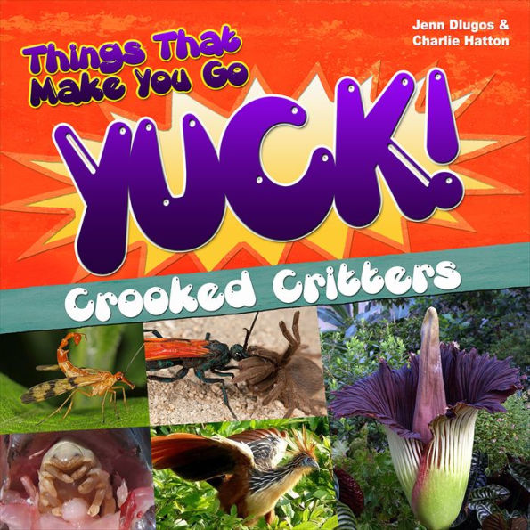 Things That Make You Go Yuck!: Crooked Critters