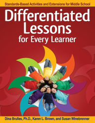 Title: Differentiated Lessons for Every Learner: Standards-Based Activities and Extensions for Middle School, Author: Dina Brulles