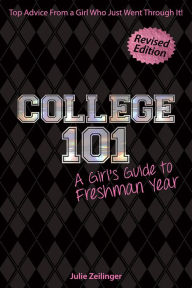 Title: College 101: A Girl's Guide to Freshman Year, Author: Julie Zeilinger