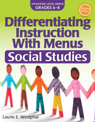 Title: Differentiating Instruction With Menus: Social Studies (Grades 6-8), Author: Laurie E. Westphal