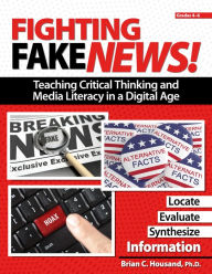 Title: Fighting Fake News!: Teaching Critical Thinking and Media Literacy in a Digital Age, Author: Brian Housand