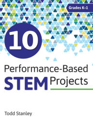 Title: 10 Performance-Based STEM Projects for Grades K-1, Author: Todd Stanley