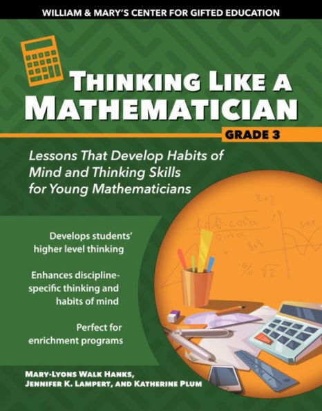 Thinking Like a Mathematician: Lessons That Develop Habits of Mind and Skills for Young Mathematicians Grade 3