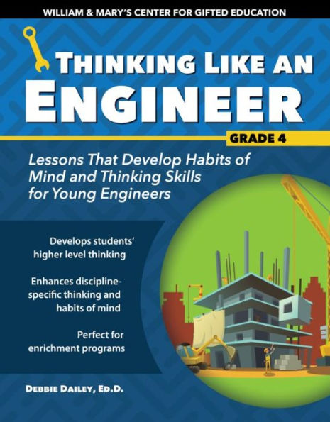 Thinking Like an Engineer: Lessons That Develop Habits of Mind and Skills for Young Engineers Grade 4