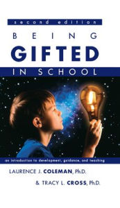 Title: Being Gifted in School: An Introduction to Development, Guidance, and Teaching, Author: Laurence J. Coleman