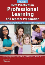 Title: Best Practices in Professional Learning and Teacher Preparation: Special Topics for Gifted Professional Development: Vol. 2, Author: National Assoc For Gifted Children