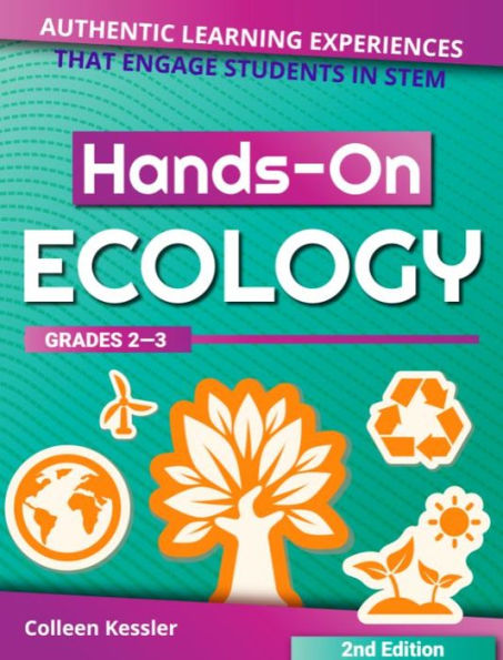 Hands-On Ecology: Authentic Learning Experiences That Engage Students STEM (Grades 2-3)