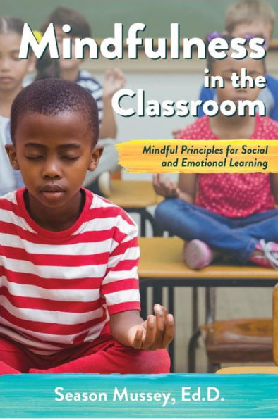 Mindfulness the Classroom: Mindful Principles for Social and Emotional Learning