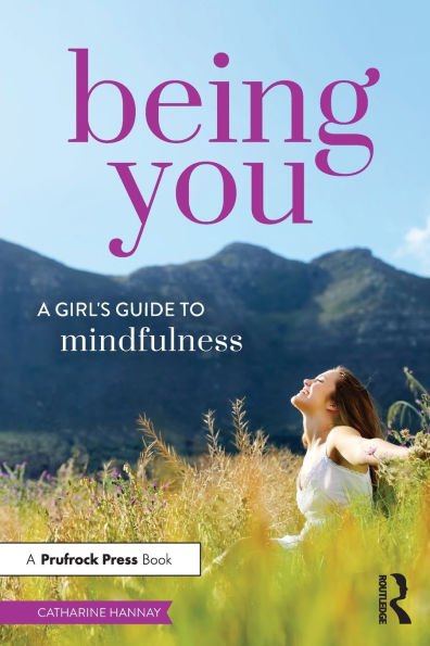 Being You: A Girl's Guide to Mindfulness
