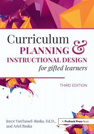 Title: Curriculum Planning and Instructional Design for Gifted Learners, Author: Joyce VanTassel-Baska