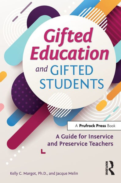 Gifted Education and Students: A Guide for Inservice Preservice Teachers