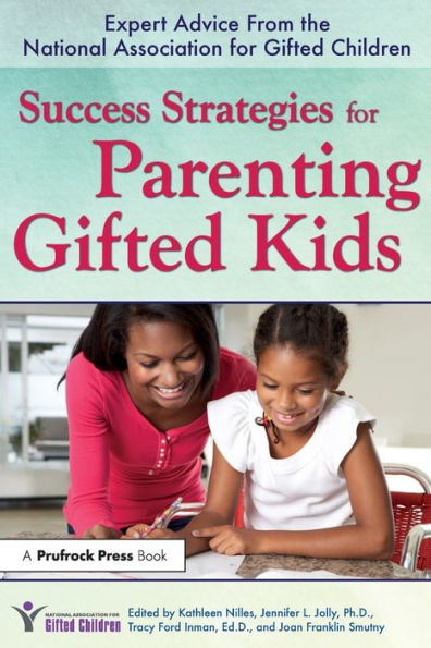 Success Strategies for Parenting Gifted Kids: Expert Advice From the National Association for Gifted Children