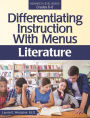 Differentiating Instruction With Menus: Literature (Grades 6-8)