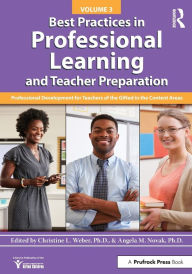 Title: Best Practices in Professional Learning and Teacher Preparation: Professional Development for Teachers of the Gifted in the Content Areas: Vol. 3, Author: National Assoc For Gifted Children