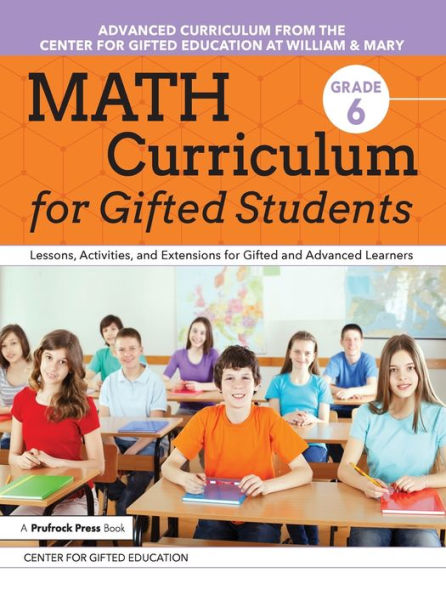 Math Curriculum for Gifted Students: Lessons, Activities, and Extensions Advanced Learners: Grade 6