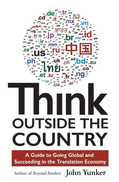 Think Outside the Country: A Guide to Going Global and Succeeding Translation Economy