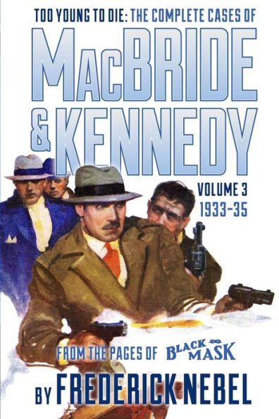 Too Young to Die: The Complete Cases of MacBride & Kennedy Volume 3: 1933-35