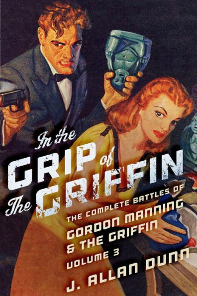 The Grip of Griffin: Complete Battles Gordon Manning & Griffin, Volume 3