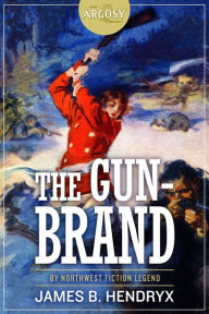 Title: The Gun-Brand, Author: James B. Hendryx
