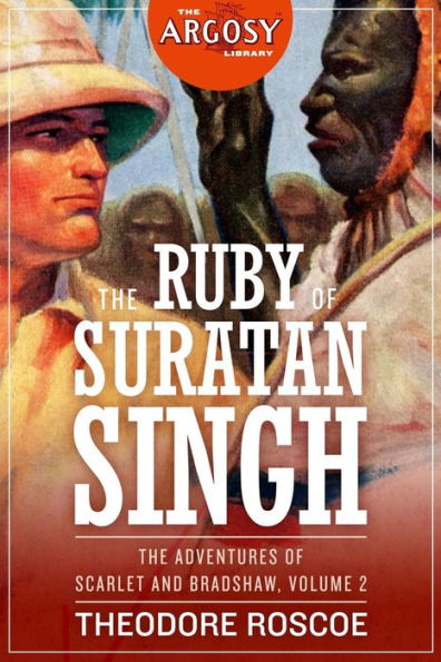 The Ruby of Suratan Singh: Adventures Scarlet and Bradshaw, Volume 2