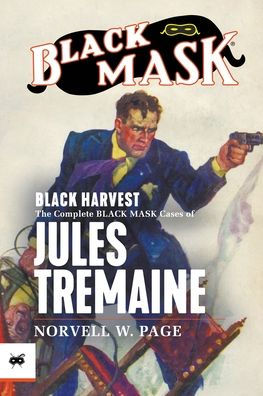 Black Harvest: The Complete Black Mask Cases of Jules Tremaine