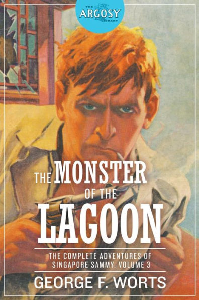 The Monster of the Lagoon: The Complete Adventures of Singapore Sammy, Volume 3