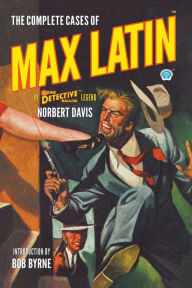 Title: The Complete Cases of Max Latin, Author: Norbert Davis